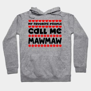 My favorite people call me mawmaw Hoodie